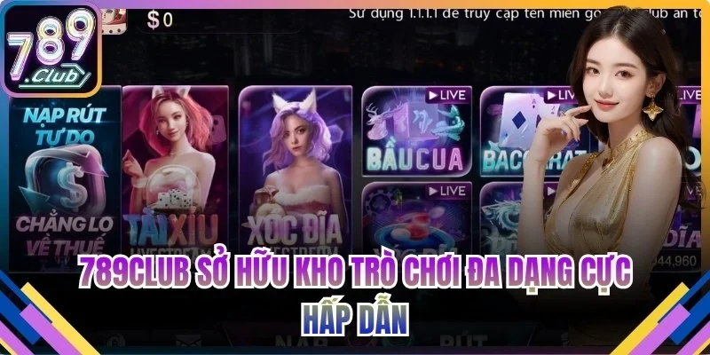 789club sở hữu kho trò chơi đa dạng cực hấp dẫn