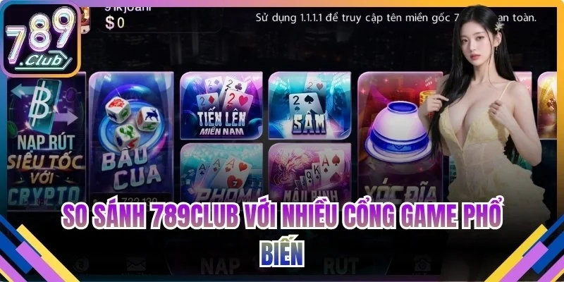 So sánh 789club với nhiều cổng game phổ biến