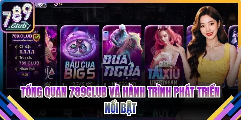 Tổng quan 789club và hành trình phát triển nổi bật