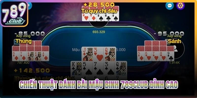 Chiến thuật đánh bài Mậu Binh 789Club đỉnh cao của cao thủ