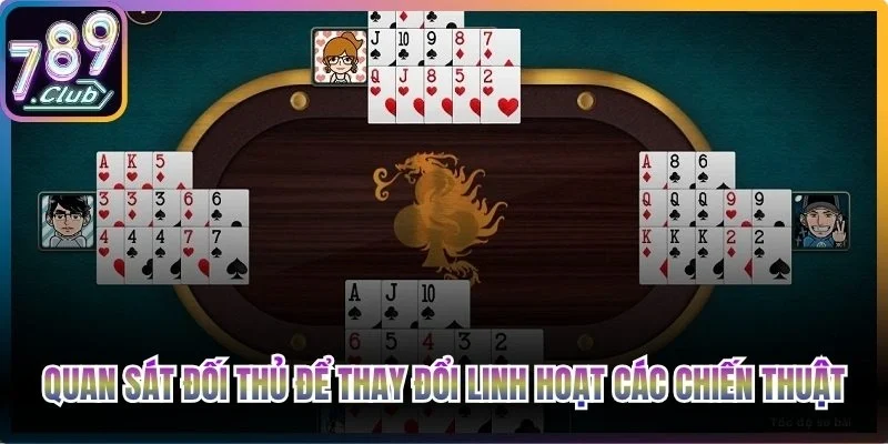 Quan sát đối thủ để thay đổi linh hoạt các chiến thuật