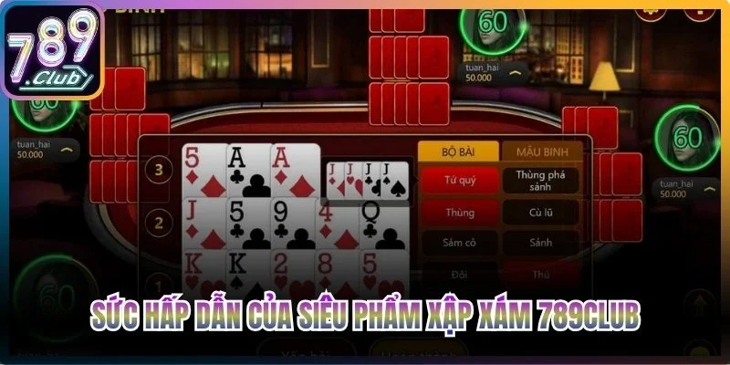 Sức hấp dẫn không thể chối từ của siêu phẩm xập xám 789Club