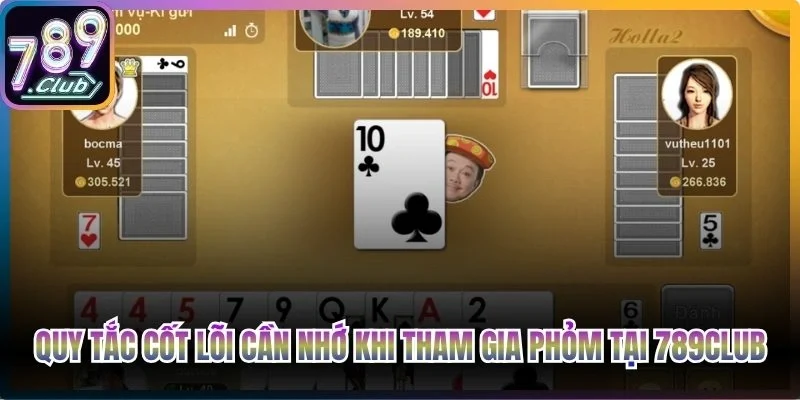 Quy tắc cốt lõi cần nhớ khi tham gia Phỏm tại 789Club