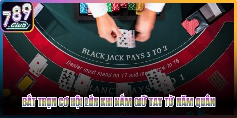 Bắt trọn cơ hội lớn khi nắm giữ tay từ năm quân