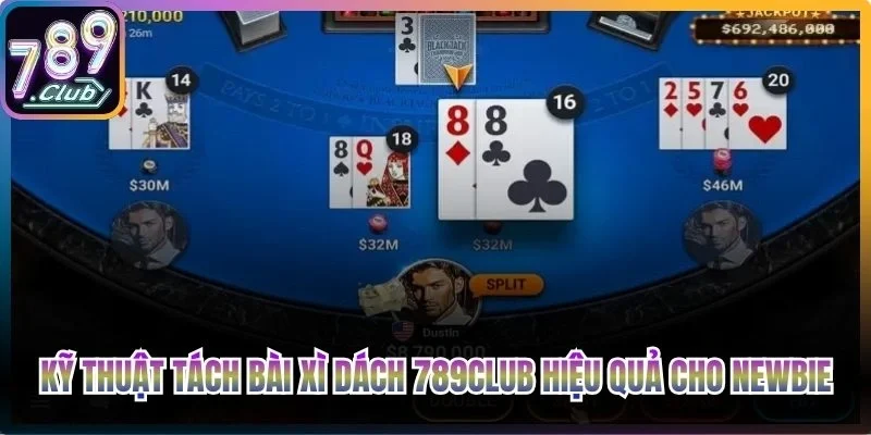 Kỹ thuật tách bài Xì Dách 789Club hiệu quả cho Newbie