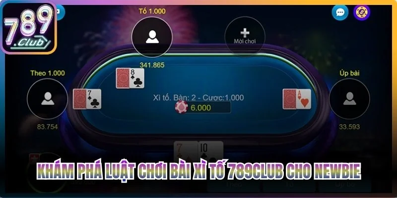 Khám phá luật chơi bài Xì Tố 789Club cho Newbie