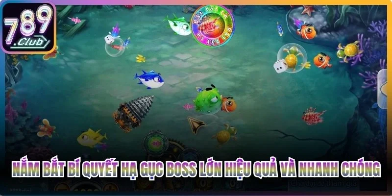 Nắm bắt bí quyết hạ gục Boss lớn hiệu quả và nhanh chóng