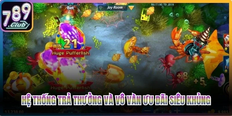 Hệ thống trả thưởng và vô vàn ưu đãi siêu khủng tại bắn cá 789Club