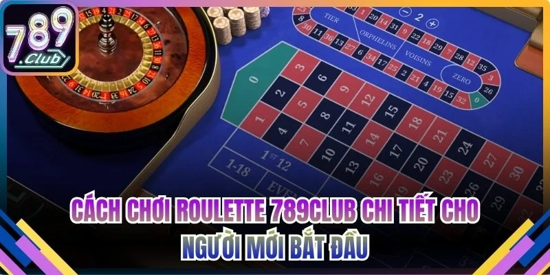 cách chơi Roulette 789club