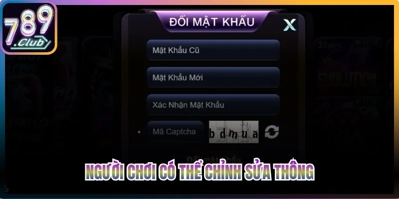 Người chơi có thể chỉnh sửa thông tin trên hệ thống không
