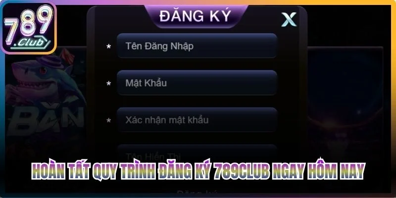 Hoàn tất nhanh chóng quy trình đăng ký 789club ngay hôm nay