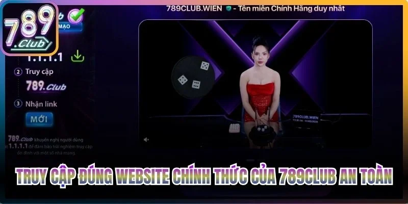 Truy cập đúng website chính thức của 789club an toàn