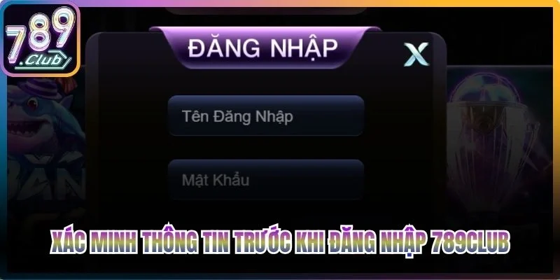 Xác minh thông tin trước khi đăng nhập 789club