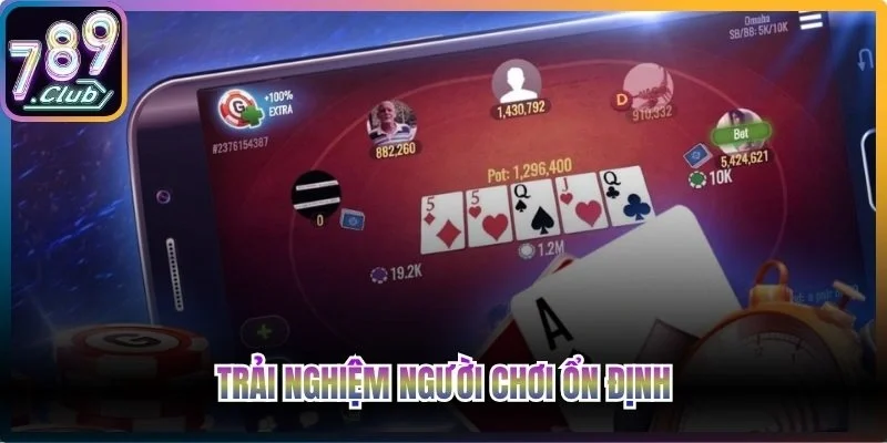 Trải nghiệm người chơi ổn định