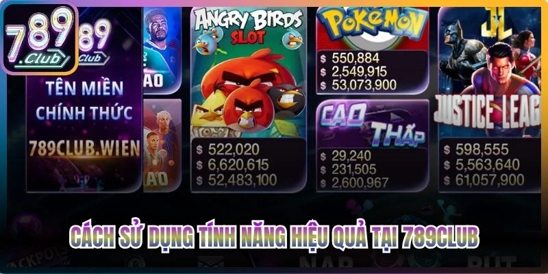 Cách sử dụng tính năng hiệu quả tại 789club