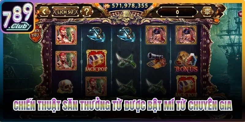 Chiến thuật săn thưởng hiệu quả từ được bật mí từ chuyên gia