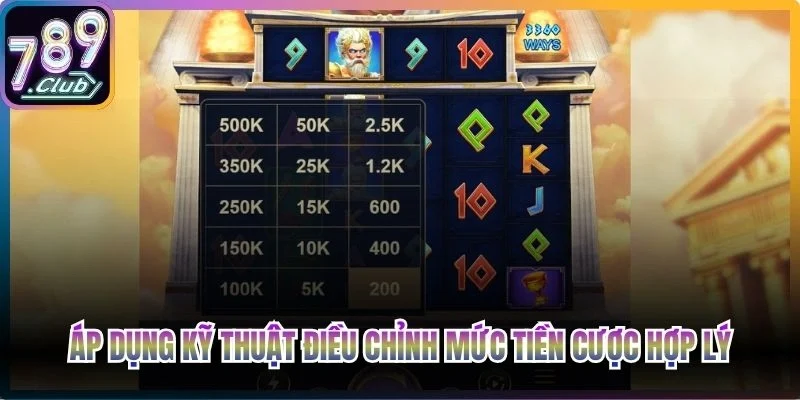 Áp dụng kỹ thuật điều chỉnh mức tiền cược hợp lý