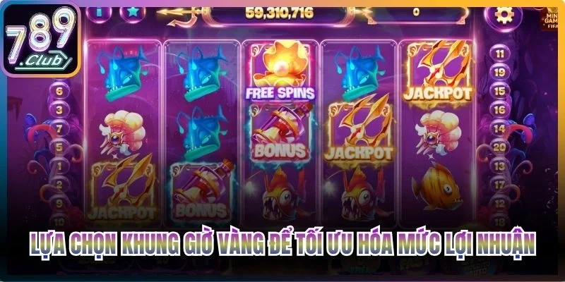 Lựa chọn khung giờ vàng để tối ưu hóa mức lợi nhuận khi chơi game