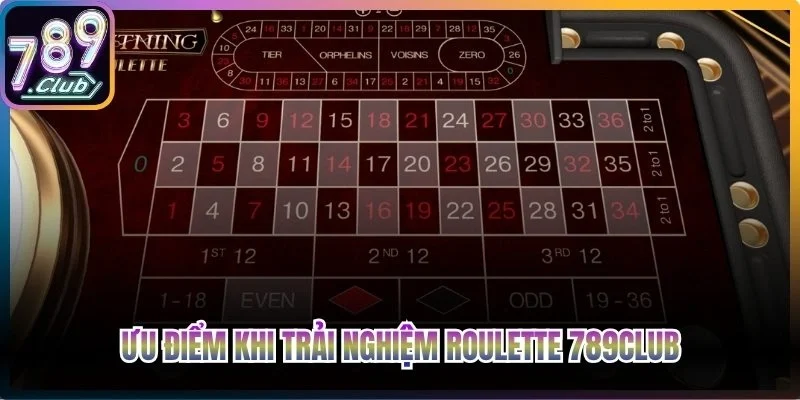 Ưu điểm khi trải nghiệm Roulette 789club