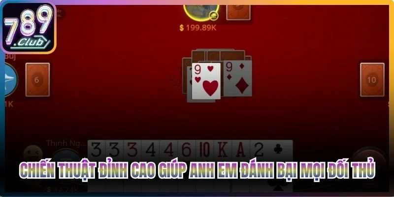 Chiến thuật đỉnh cao giúp anh em đánh bại mọi đối thủ