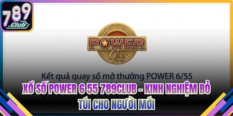 Xổ số Power 6 55 789Club