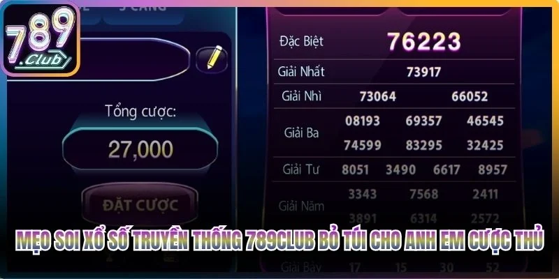 Mẹo soi xổ số truyền thống 789Club bỏ túi cho anh em cược thủ